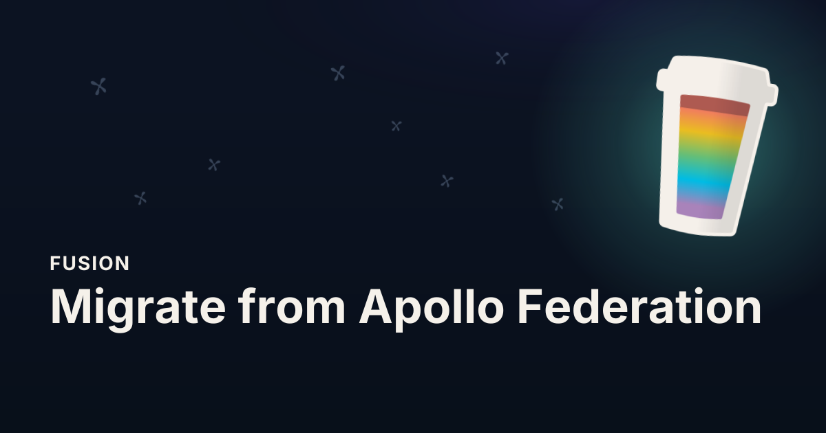Coming from Apollo Federation - Fusion