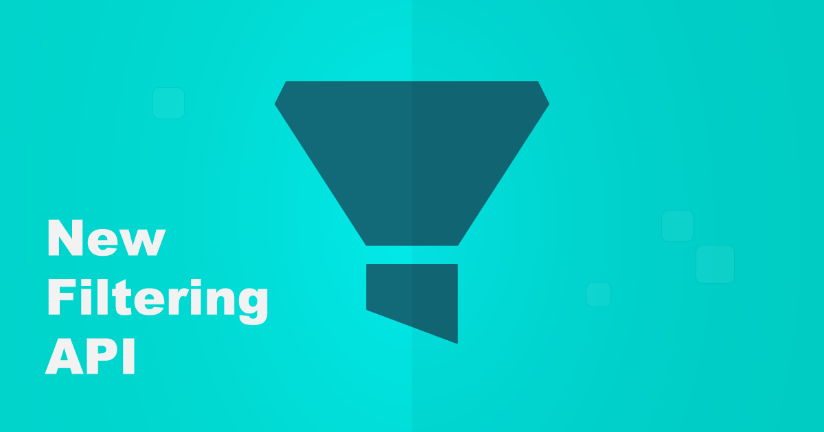 The new Filtering API